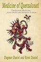 Medicine of Quetzacoatl: Traditional Medicine, Aztec Herbs and Modern Science - Paperback