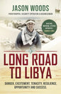 Long Road to Libya: Danger, excitement, tenacity, resilience, opportunity and success - Paperback
