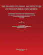The Spanish Colonial Architecture of Pecos Pueblo, New Mexico: Archaeological Excavations and Architectural History of the Spanish Colonial Churches a - Paperback