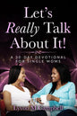 Let's Really Talk About It!: A 30-Day Devotional for Single Moms - Paperback