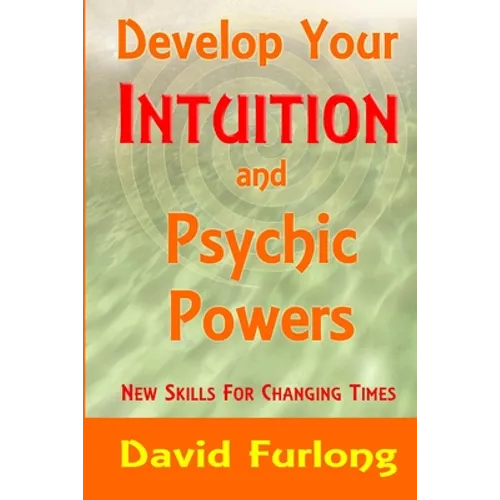 Develop Your Intuition and Psychic Powers - Paperback