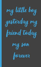 my little boy yesterday my friend today my son forever: Gifts for Daughter from Mom, unique Present idea for valentine's day for teen girl Women, birt - Paperback