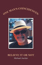 One Man's Coincidences: Believe It or Not - Paperback