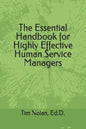 The Essential Handbook for Highly Effective Human Service Managers - Paperback