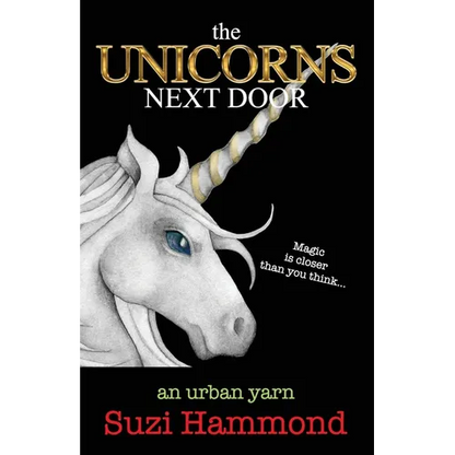 The Unicorns Next Door: Magic is closer than you think... - Paperback