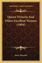 Queen Victoria And Other Excellent Women (1904) - Paperback