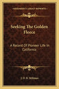 Seeking the Golden Fleece: A Record of Pioneer Life in California - Paperback