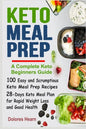 Keto Meal Prep: 100 Easy and Scrumptious Recipes for Weight Loss with 28-Days Keto Meal Plan - Paperback