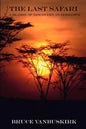 The Last Safari: A Season of Discovery in Zimbabwe - Paperback