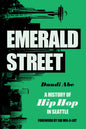 Emerald Street: A History of Hip Hop in Seattle - Paperback