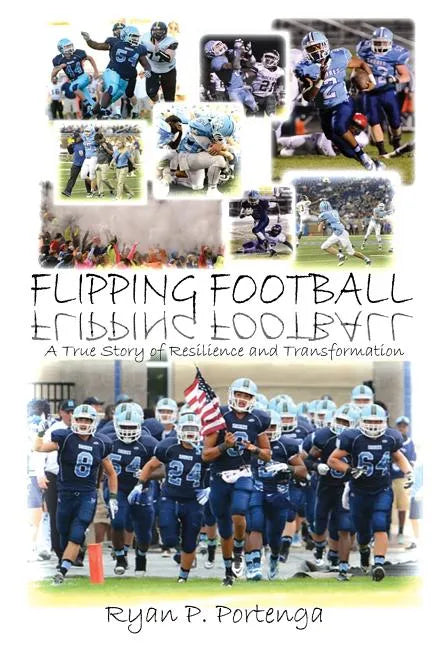 Flipping Football: A True Story of Resilience and Transformation - Paperback