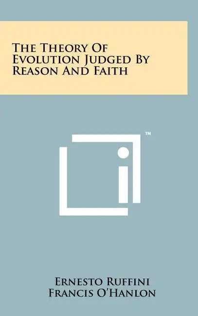 The Theory Of Evolution Judged By Reason And Faith - Hardcover