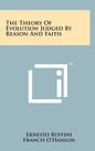 The Theory Of Evolution Judged By Reason And Faith - Hardcover