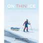 On Thin Ice: An Epic Final Quest Into the Melting Arctic - Hardcover