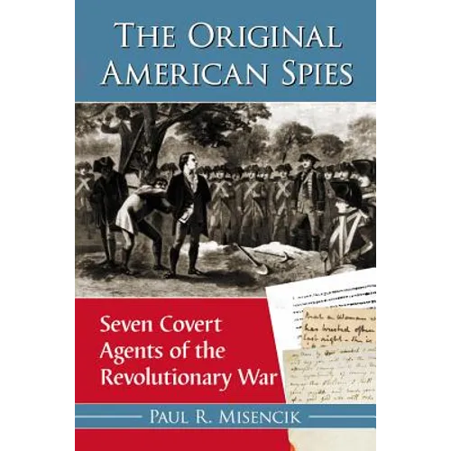 The Original American Spies: Seven Covert Agents of the Revolutionary War - Paperback