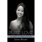 Pure Love: Our Daughter's First Whispers After Death - Paperback