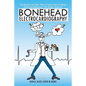 Bonehead Electrocardiography: The Easiest and Best Way to Learn How to Read Electrocardiograms-No Bones about It! - Paperback