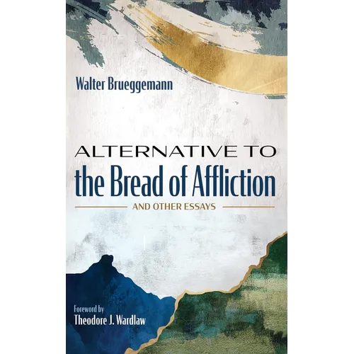 Alternative to the Bread of Affliction: And Other Essays - Hardcover