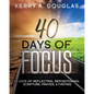 40 Days Of Focus: 40 Days of Reflecting, Repositioning, Scripture, Prayer, & Fasting - Paperback