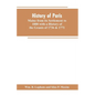 History of Paris, Maine from its Settlement to 1880 with a History of the Grants of 1736 & 1771 Together with Personal Sketches, a Copious Genealogica - Paperback