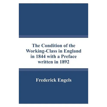 The Condition of the Working-Class in England in 1844 with a Preface written in 1892 - Paperback