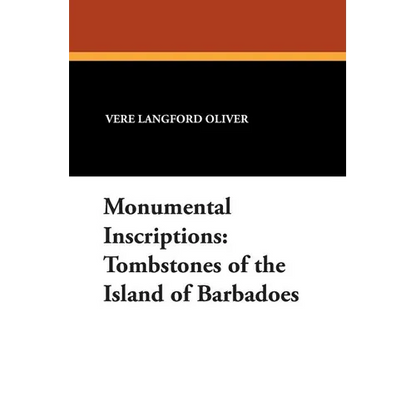 Monumental Inscriptions: Tombstones of the Island of Barbadoes - Paperback