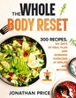 The Whole Body Reset: 300 Recipes, 100 Days of Meal Plan and Morning Exercises at Midlife and Beyond - Paperback