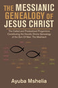 The Messianic Genealogy of Jesus Christ: The Called and Predestined Progenitors Constituting the Davidic Divine Genealogy of the Son of Man: the Mashi - Paperback