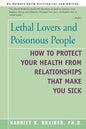 Lethal Lovers and Poisonous People: How to Protect Your Health from Relationships That Make You Sick - Paperback