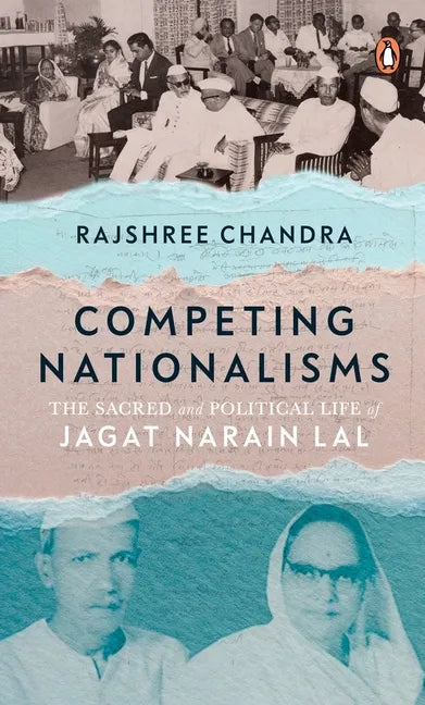 Competing Nationalisms: The Sacred and Political Life of Jagat Narain Lal - Hardcover