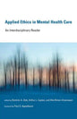 Applied Ethics in Mental Health Care: An Interdisciplinary Reader - Paperback
