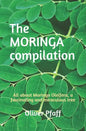 The MORINGA compilation: All about Moringa Oleifera, a fascinating and miraculous tree - Paperback