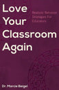 Love Your Classroom Again: Realistic Behavior Strategies for Educators - Paperback