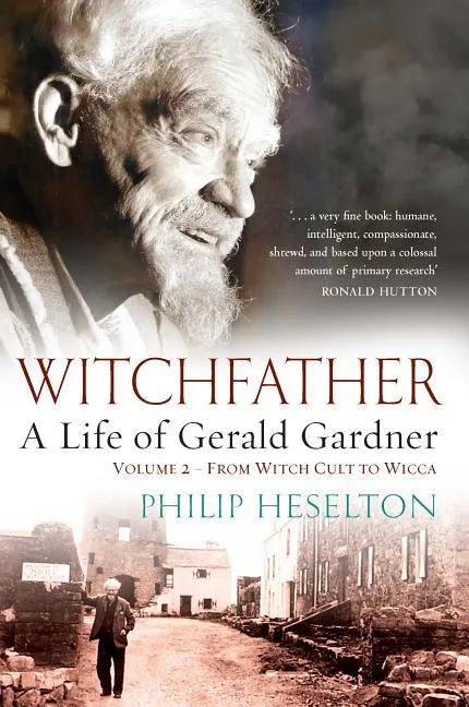 Witchfather - A Life of Gerald Gardner Vol2. From Witch Cult to Wicca - Paperback