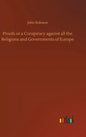 Proofs or a Conspiracy against all the Religions and Governments of Europe - Hardcover