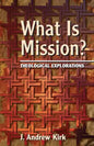 What Is Mission?: Theological Explorations - Paperback