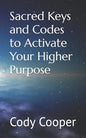Sacred Keys and Codes to Activate Your Higher Purpose - Paperback