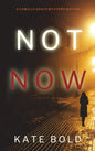 Not Now (A Camille Grace FBI Suspense Thriller-Book 2) - Hardcover