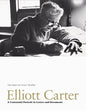 Elliott Carter: A Centennial Portrait in Letters and Documents - Hardcover