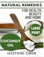 Coconut Oil ***Large Print Edition***: Natural Remedies for Health, Beauty and Home - Paperback
