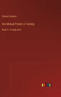 Our Mutual Friend, A Turning: Book 4 - in large print - Hardcover