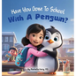 Have You Gone To School With A Penguin? - Hardcover