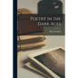 Poetry in the Dark Ages - Paperback