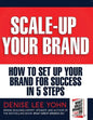 Scale Up Your Brand Workbook: How To Set Up Your Brand for Success in 5 Steps - Paperback