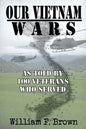 Our Vietnam Wars, Volume 1: as told by 100 veterans who served - Paperback