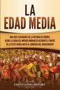 La Edad Media: Una guía fascinante de la historia de Europa, desde la caída del Imperio Romano de Occidente a través de la Peste Negr - Paperback