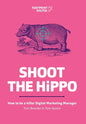 Shoot The HiPPO: How to be a killer Digital Marketing Manager - Paperback
