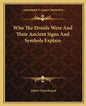 Who the Druids Were and Their Ancient Signs and Symbols Explain - Paperback
