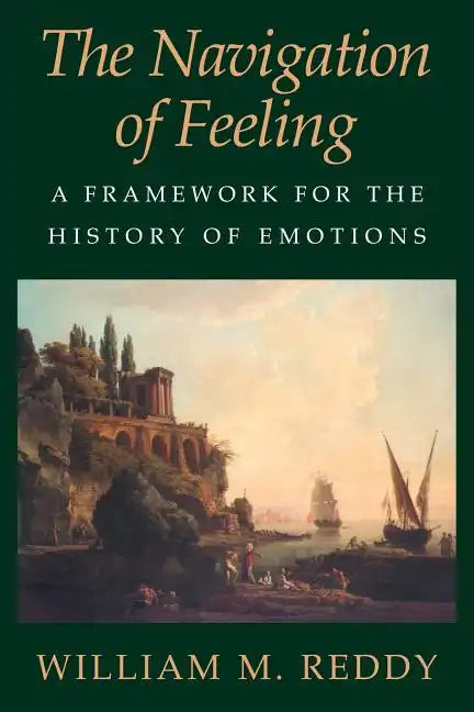 The Navigation of Feeling: A Framework for the History of Emotions - Paperback