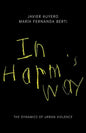 In Harm's Way: The Dynamics of Urban Violence - Paperback